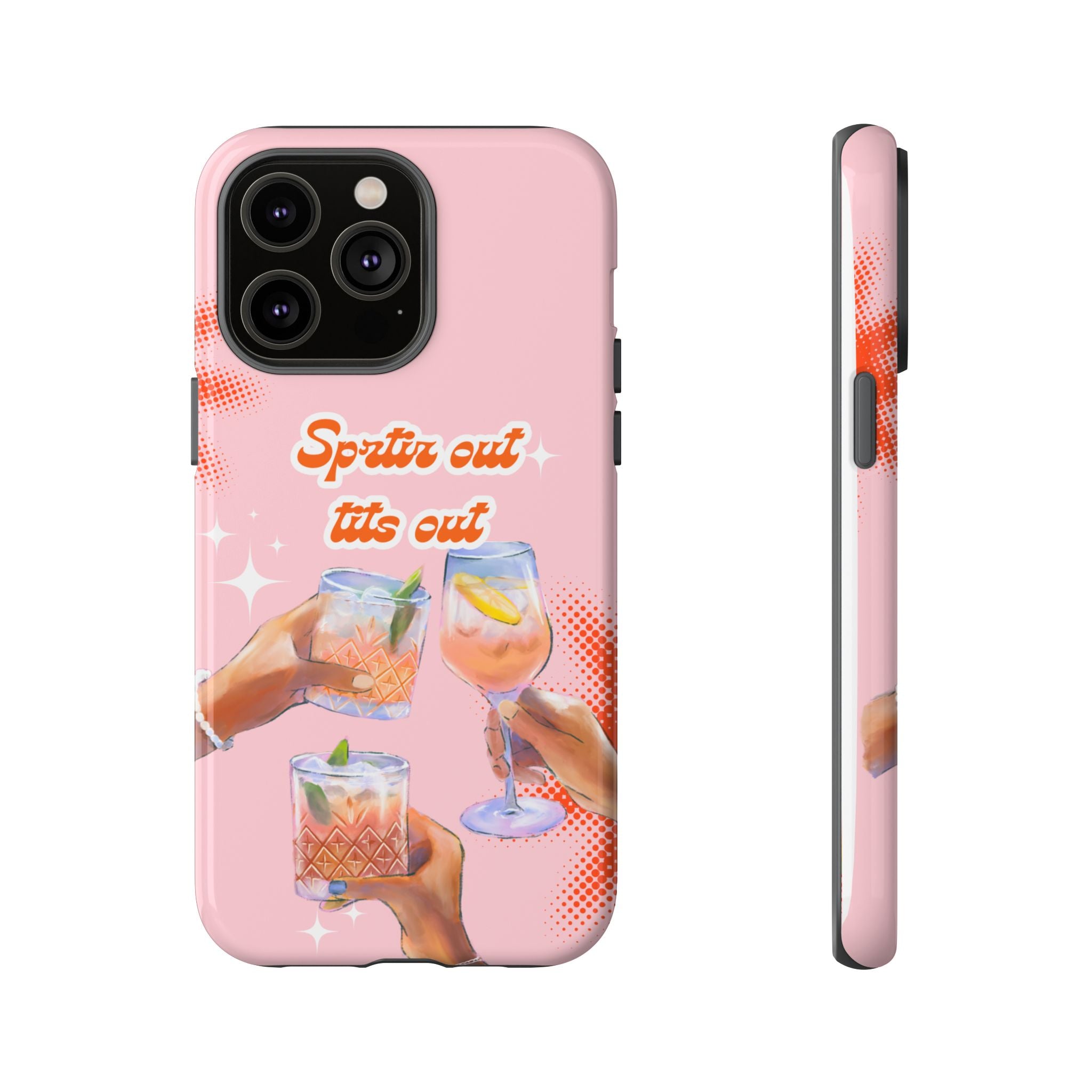 Spritz Out Tits Out - Tough Phone Case