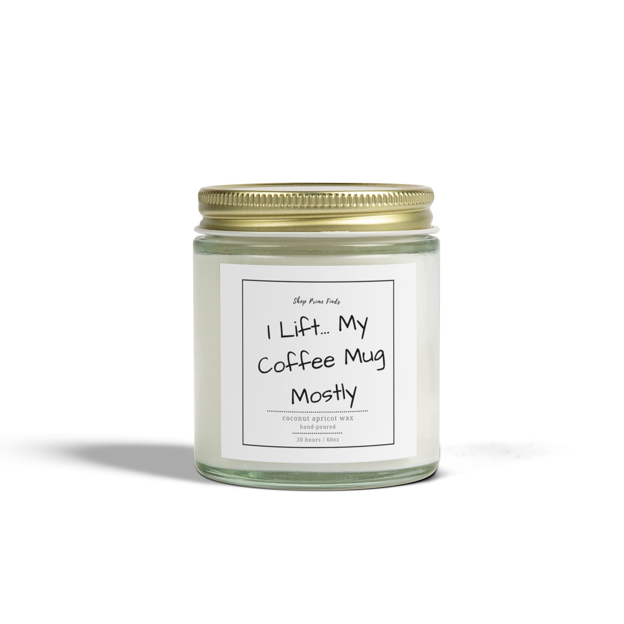 I Lift… My Coffee Mug Mostly - Coconut Apricot Wax Candle