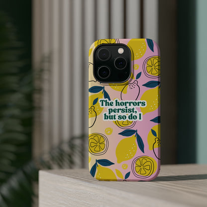 The Horrors Persist, but So Do I - Magnetic Tough Case for iPhone