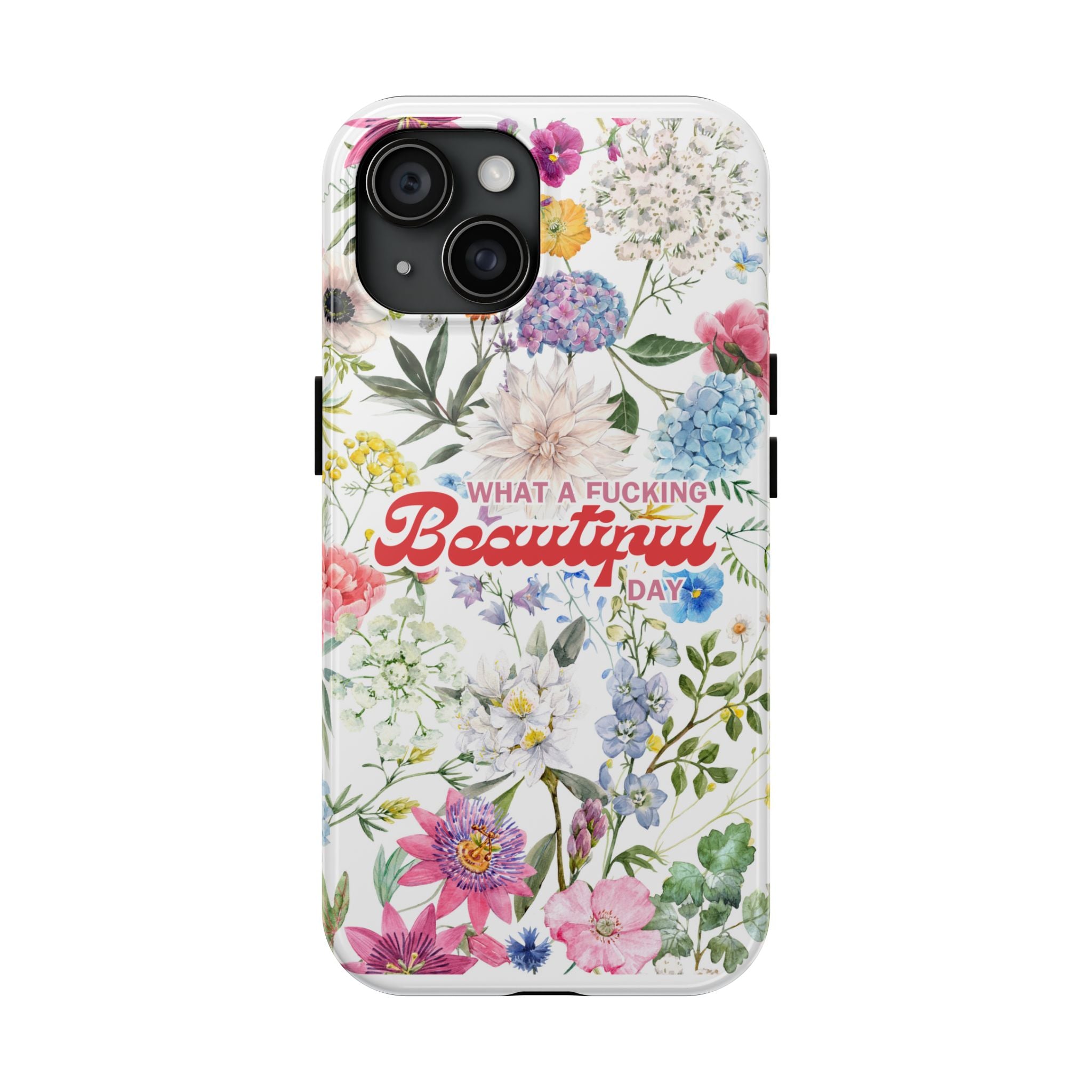 What a Beautiful Day Floral Pattern - Tough Phone Case