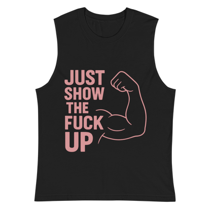 Just Show the F*ck Up - Men's Muscle Shirt w. Pink Print