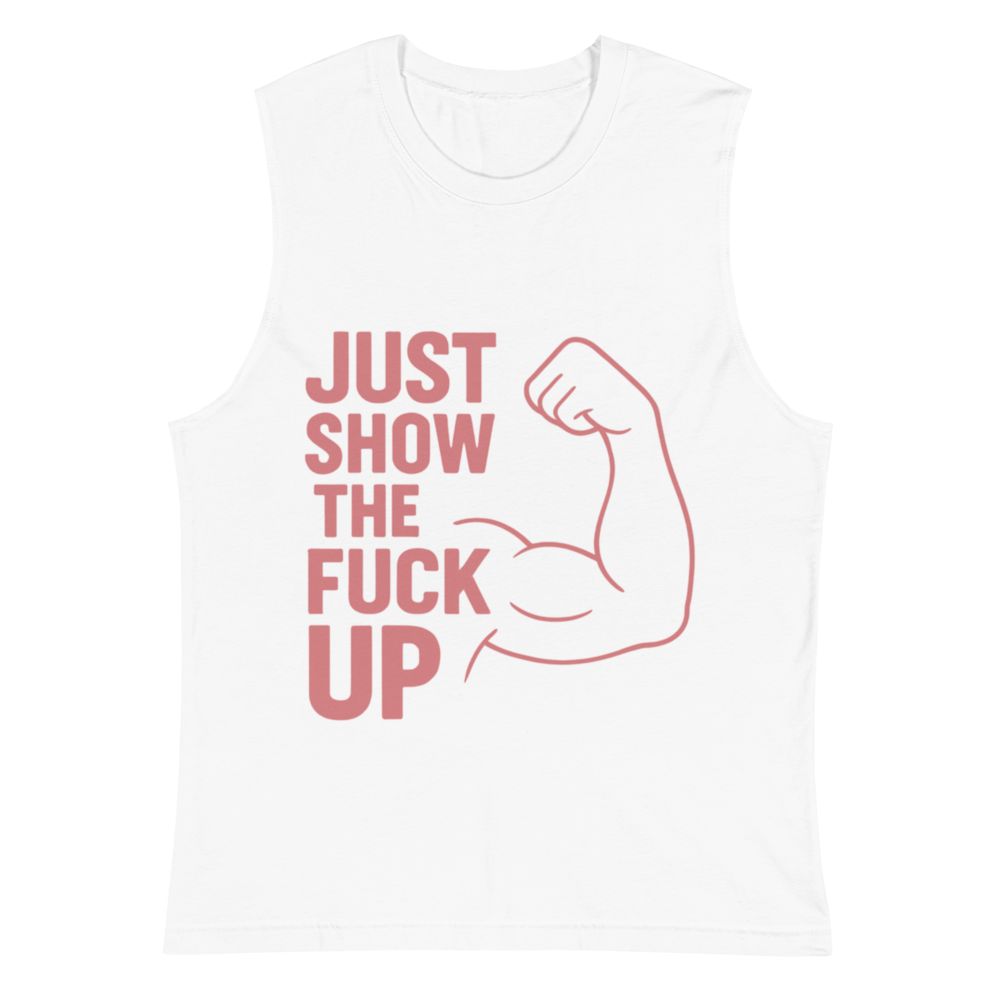Just Show the F*ck Up - Men's Muscle Shirt w. Pink Print