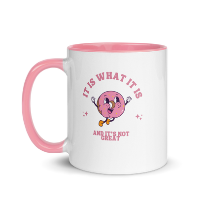 It Is What It Is And It Is Not Great - Mug w. contrast color