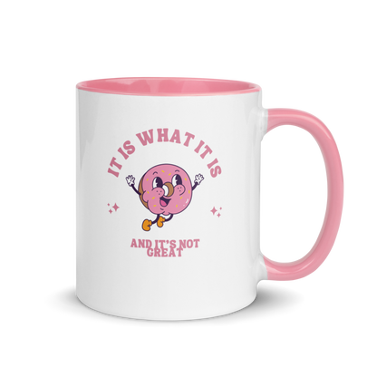 It Is What It Is And It Is Not Great - Mug w. contrast color