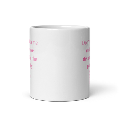Don't Ralk To Me Until You've Dismantled The Patriachy - Mug