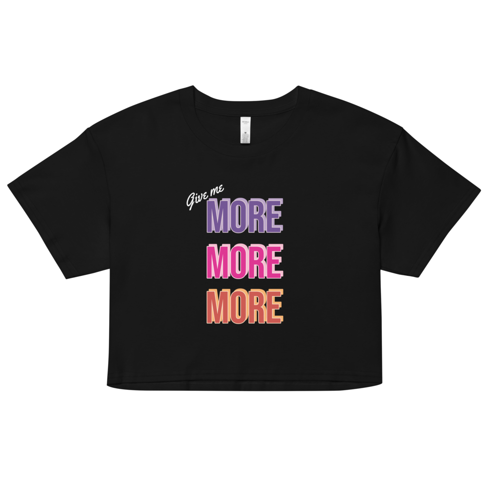 Give me more -  Women's Crop Top