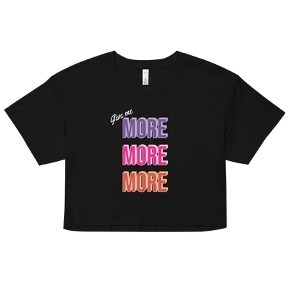 Give me more -  Women's Crop Top
