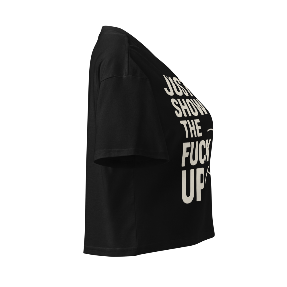 Just Show the F*ck Up - Women's Crop Top w. Beige Print