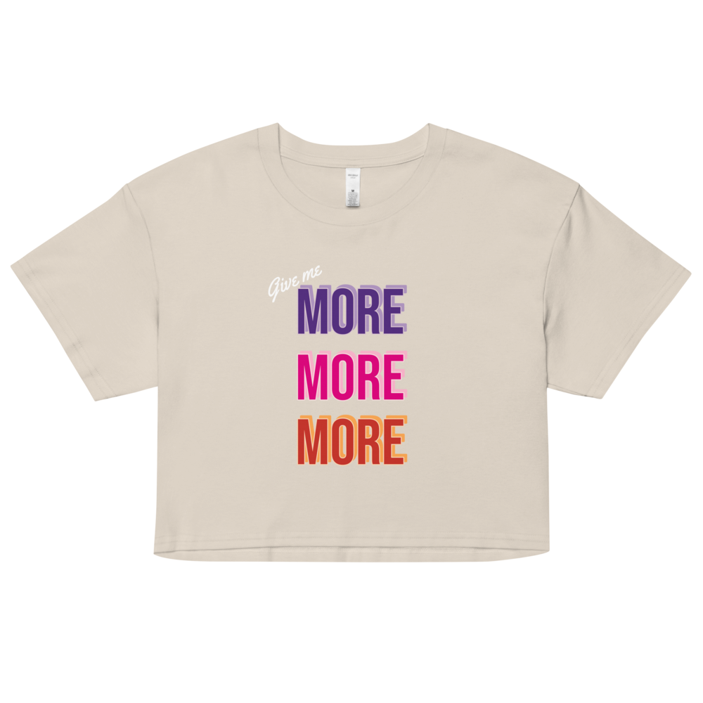 Give me more -  Women's Crop Top