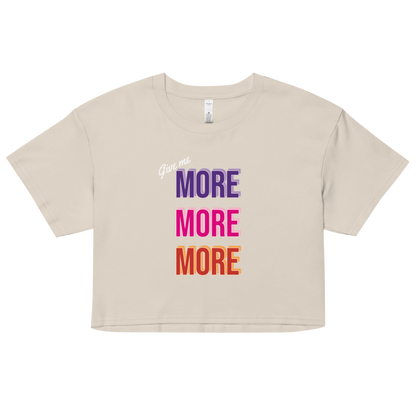Give me more -  Women's Crop Top