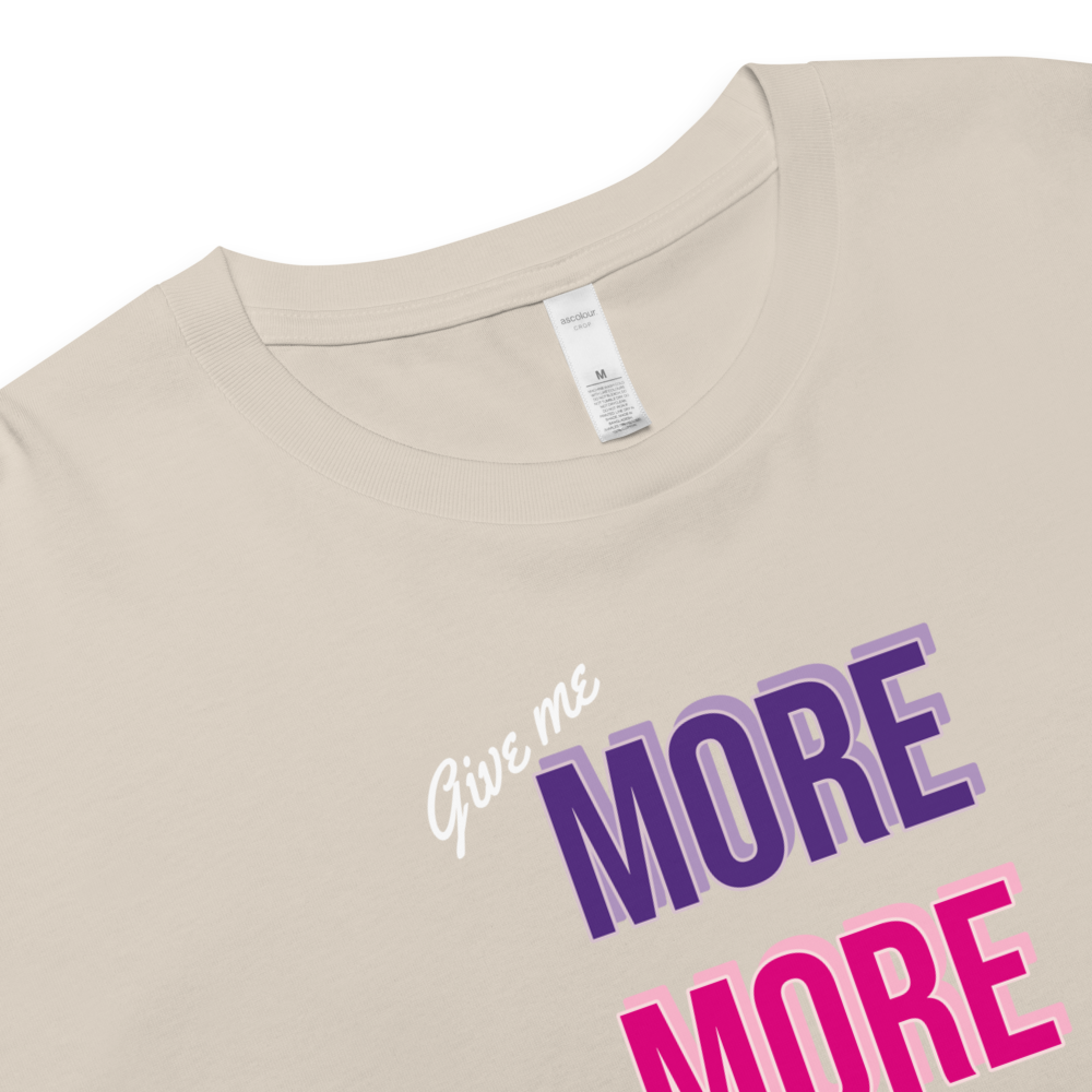 Give me more -  Women's Crop Top