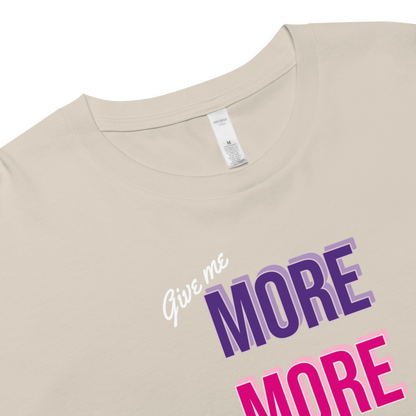 Give me more -  Women's Crop Top