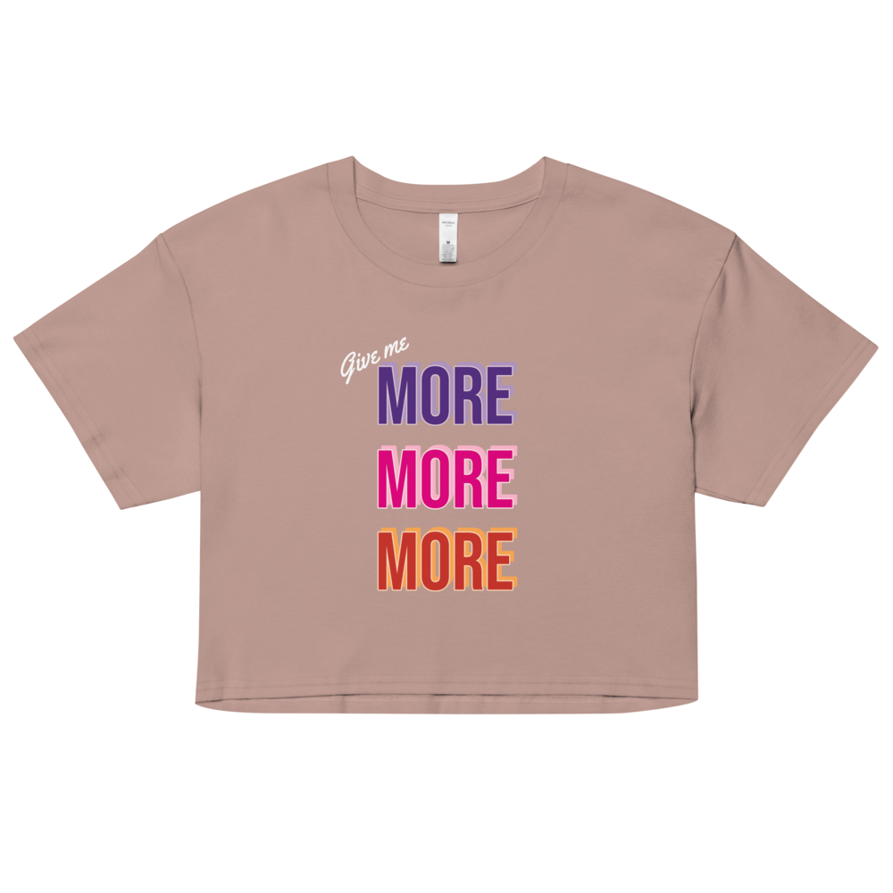 Give me more -  Women's Crop Top