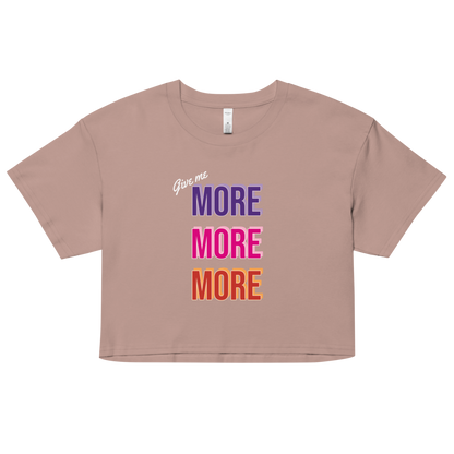 Give me more -  Women's Crop Top