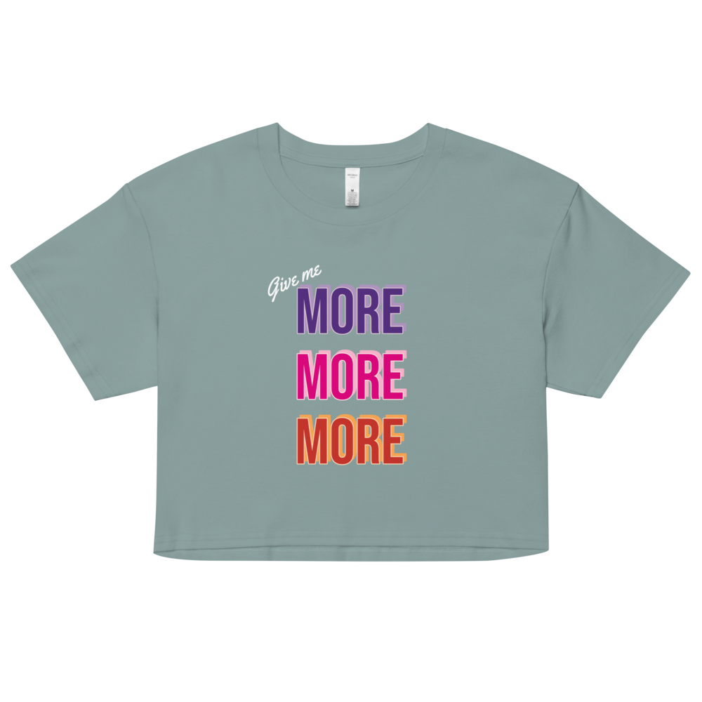 Give me more -  Women's Crop Top