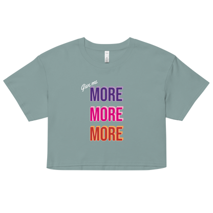 Give me more -  Women's Crop Top