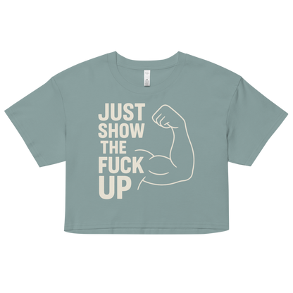 Just Show the F*ck Up - Women's Crop Top w. Beige Print