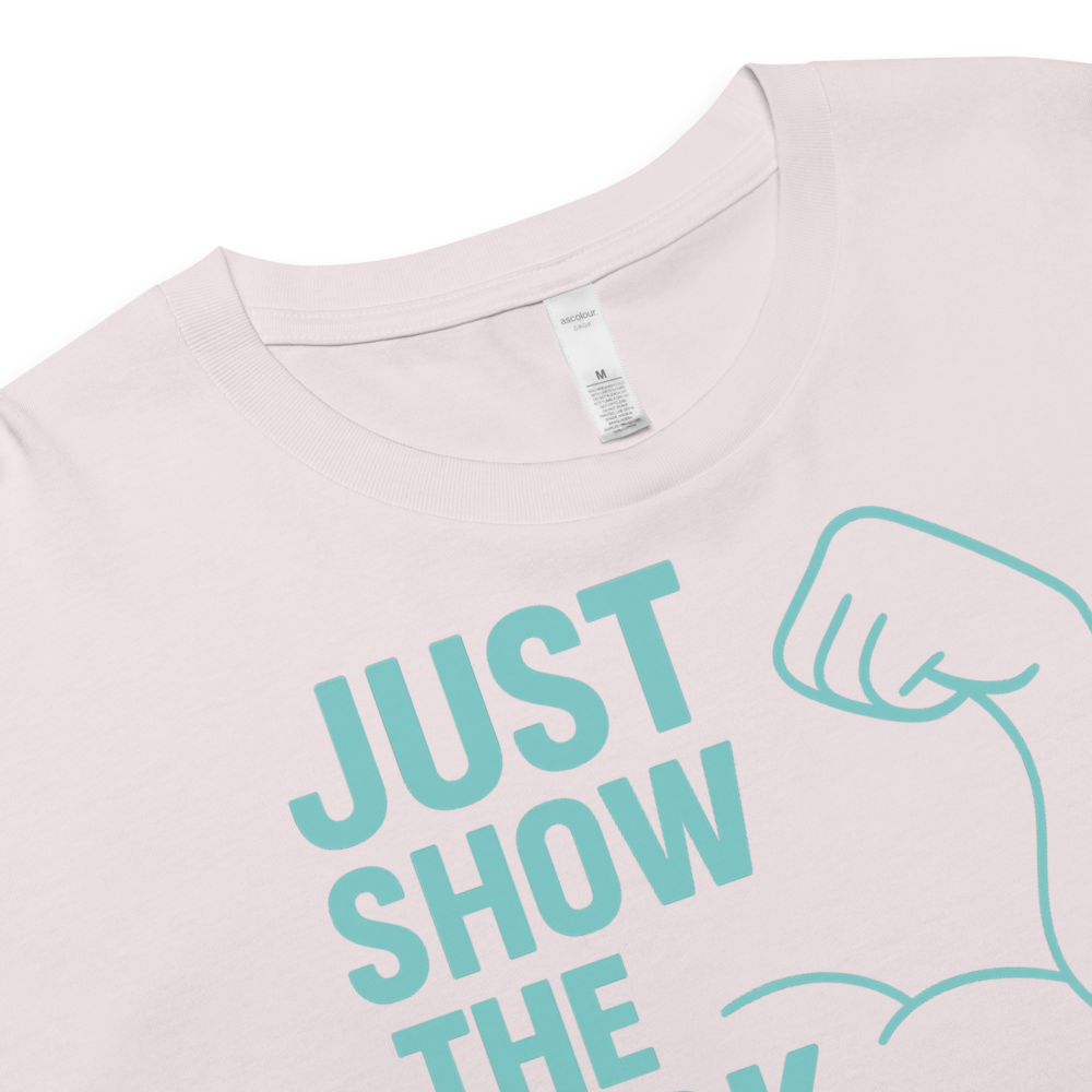 Just Show the F*ck Up - Women's Crop Top w. Turquoise Print