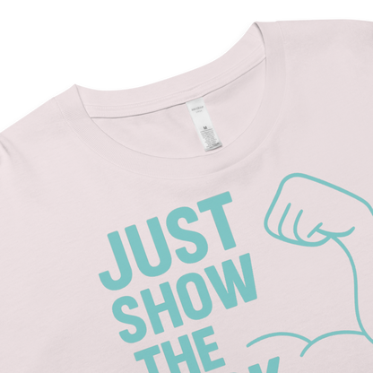 Just Show the F*ck Up - Women's Crop Top w. Turquoise Print