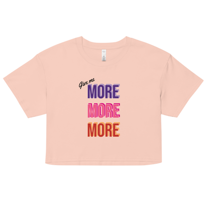 Give me more - Women's Crop Top